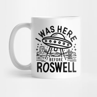 UFO I Was Here Before Roswell Mug